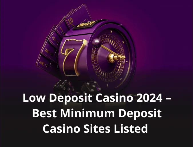 Low Deposit Casino 2026 – Best Minimum Deposit Casino Sites Listed 